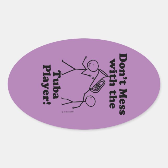 Don't Mess With The Tuba Player Oval Sticker (Front)