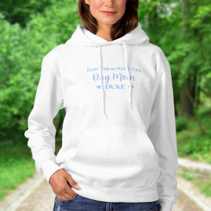 Don't Mess With This Dog Mum- Dog's Name  Hoodie