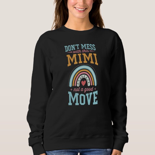 Don't Mess With This Mimi Not A Good Move Bohemian Sweatshirt (Front)