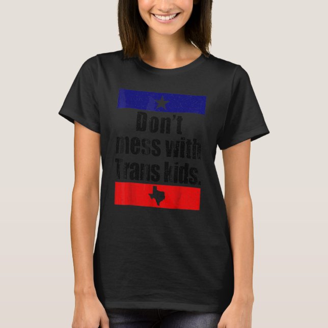 Don't Mess With Trans Kids T-Shirt (Front)