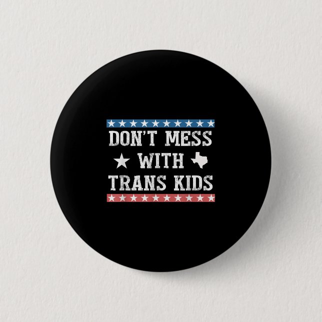 Dont Mess With Trans Kids Texas Protect Trans Kid  6 Cm Round Badge (Front)