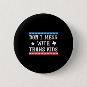 Dont Mess With Trans Kids Texas Protect Trans Kid 6 Cm Round Badge