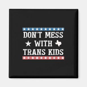 Dont Mess With Trans Kids Texas Protect Trans Kid Magnet
