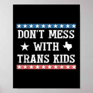 Dont Mess With Trans Kids Texas Protect Trans Kid  Poster
