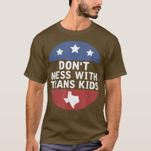 Don't Mess With Trans Kids Texas Protect Trans Kid T-Shirt