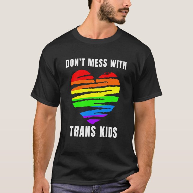 Don't Mess With Trans Kids Texas Protect Trans Kid T-Shirt (Front)