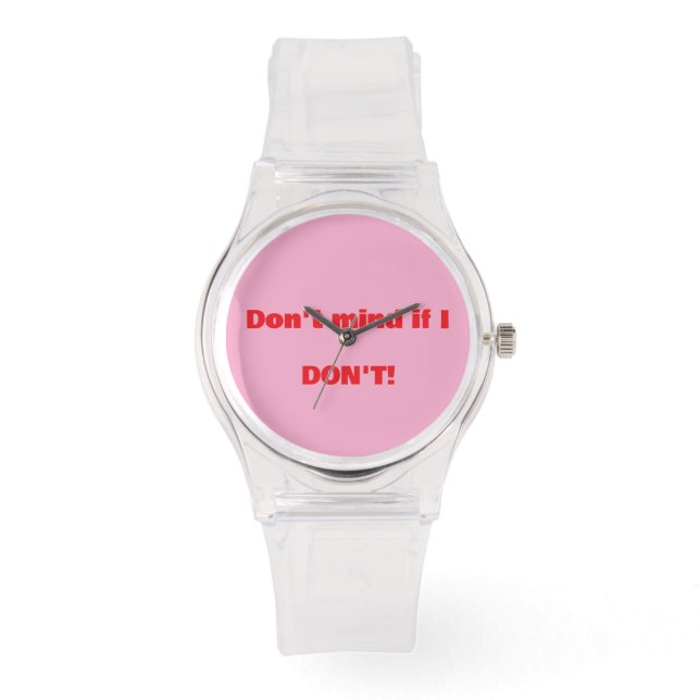 "Don't mind if I Don't" (LetsGetRude) eWatch Watch (Front)