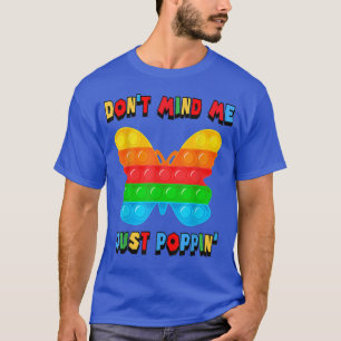 Don't Mind Me Just Poppin' Butterfly Fidget Sensor T-Shirt