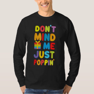 Don't Mind Me Just Poppin' Funny Fidget Cute Chris T-Shirt