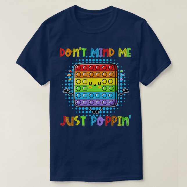 Don't Mind Me Just Poppin' Funny Pop It Game Fidge T-Shirt (Design Front)