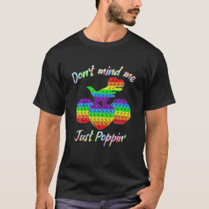 Don't Mind Me Just Poppin' Funny Pop It Game Fidge T-Shirt