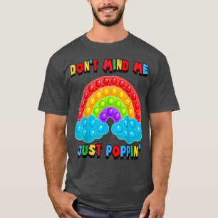 Don't Mind Me Just Poppin' Rainbow Fidget Sensory T-Shirt