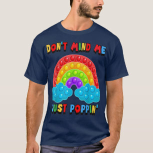 Don't Mind Me Just Poppin' Rainbow Fidget Sensory  T-Shirt
