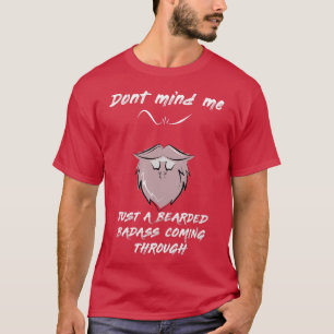 Dont mind me T-Shirt