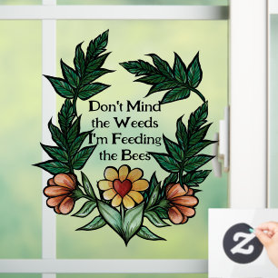 Don't mind the weeds I'm feeding the bees