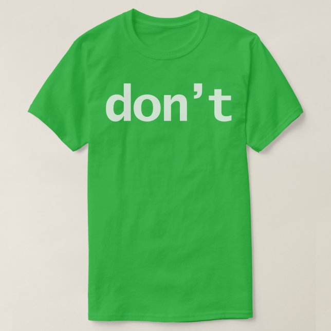 Dont Minimal Typography White Text T-Shirt (Design Front)