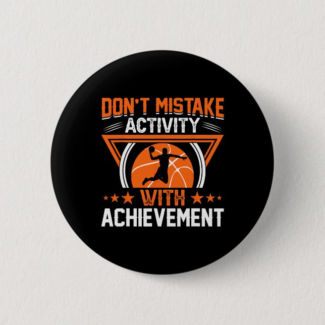 Don't Mistake Activity With Achievement  6 Cm Round Badge (Front)