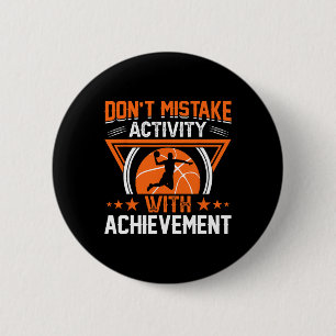 Don't Mistake Activity With Achievement 6 Cm Round Badge