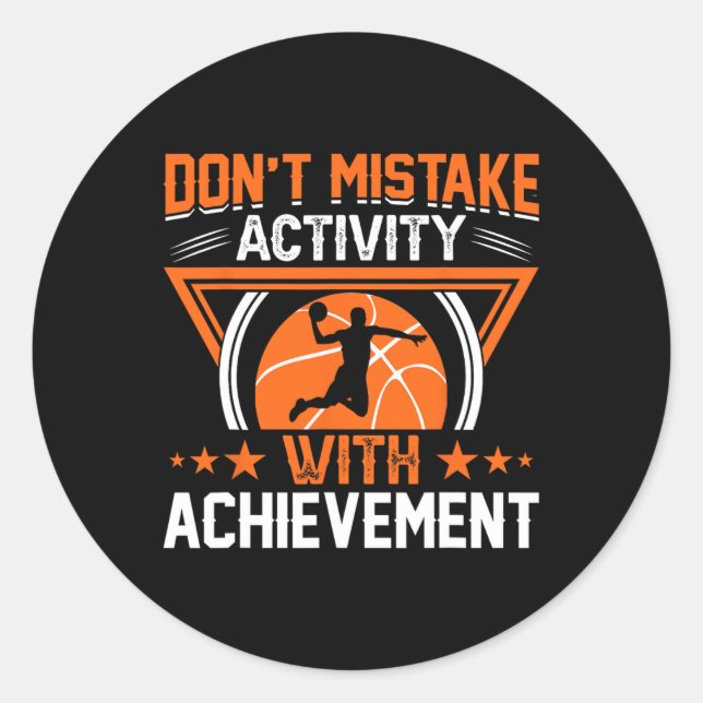 Don't Mistake Activity With Achievement  Classic Round Sticker (Front)