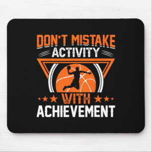 Don't Mistake Activity With Achievement Mouse Pad