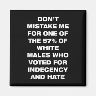 Dont Mistake Me For One Of The 57% Of White Males Magnet