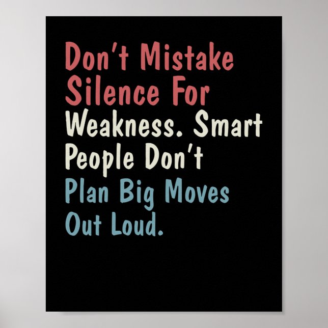 Don't Mistake Silence For Weakness Smart People Poster (Front)