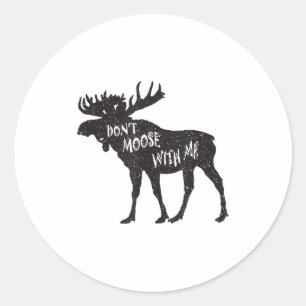 Don't Moose With Me Distressed Animal Lover Gift Classic Round Sticker