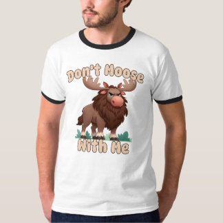 Don't Moose With Me  T-Shirt