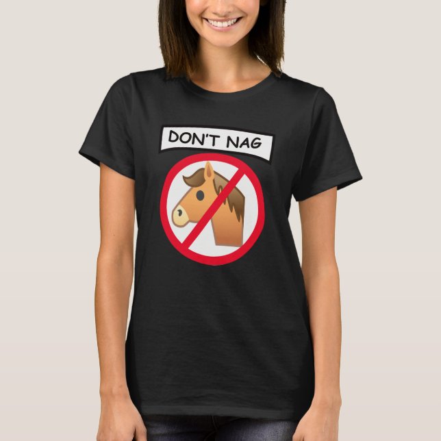 Don't Nag  Joke Horse Riding Stables Equestrian Jo T-Shirt (Front)