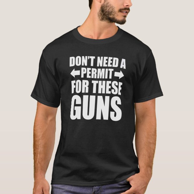 Don't Need A Permit For These Guns  Gym T-Shirt (Front)