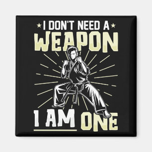 Dont Need A Weapon One Funny Karate Black Belt Magnet