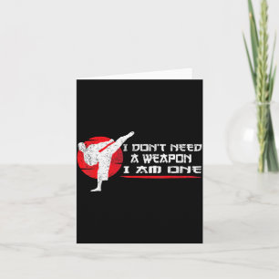 Dont Need A Weapon One - Martial Arts Funny Karate Card