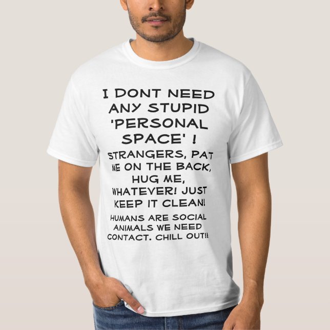 dont need any personal space T-Shirt (Front)