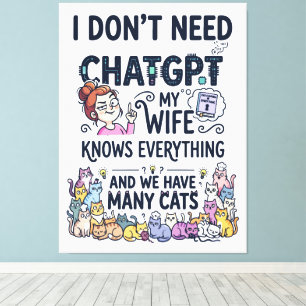 Don't Need ChatGPT Wife Knows Everything Canvas Print