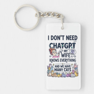Don't Need ChatGPT Wife Knows Everything Key Ring