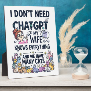 Don't Need ChatGPT Wife Knows Everything Plaque