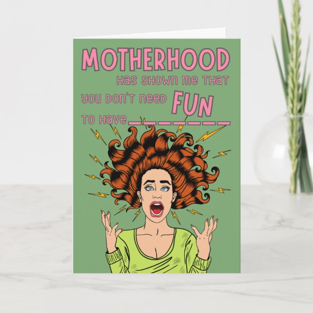 Don't Need Fun to Have... Funny Mother’s Day Card  (Front)