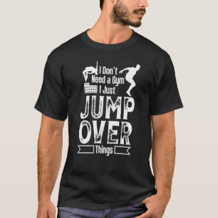 Dont need gym jump over things for free running & T-Shirt