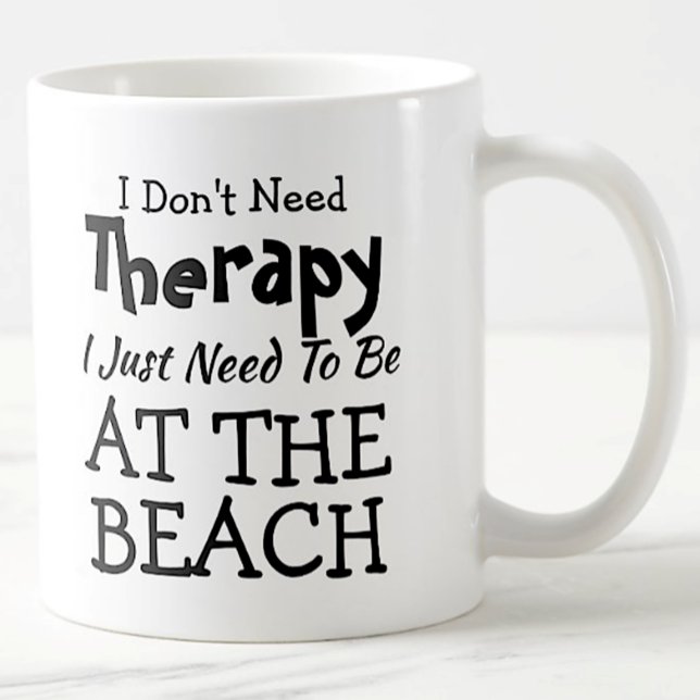 Don't Need Therapy Just At The Beach Birthday Xmas Coffee Mug (Creator Uploaded)