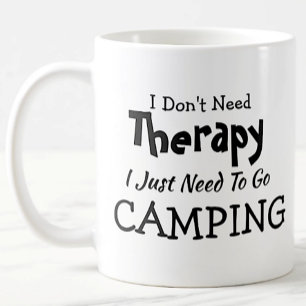 Don't Need Therapy Just Go Camping Birthday Xmas Coffee Mug