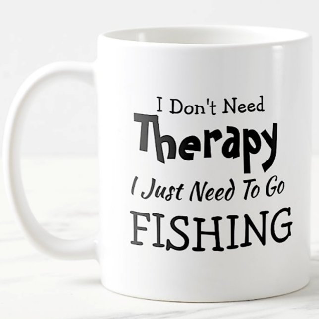 Don't Need Therapy Just Go Fishing Birthday Xmas Coffee Mug (Creator Uploaded)
