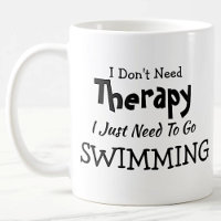Don't Need Therapy Just Go Swimming Birthday Xmas