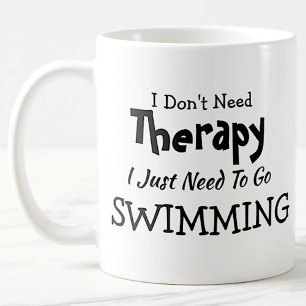 Don't Need Therapy Just Go Swimming Birthday Xmas Coffee Mug