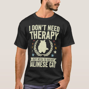 Don't Need Therapy Just Hug My Balinese Cat T-Shirt