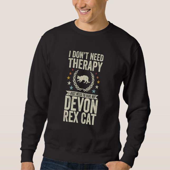 Don't Need Therapy Just Hug My Devon Rex Cat Sweatshirt (Front)