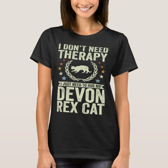 Don't Need Therapy Just Hug My Devon Rex Cat T-Shirt (Front)