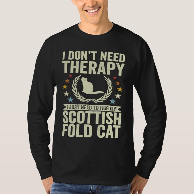 Don't Need Therapy Just Hug My Scottish Fold Cat T-Shirt (Front)