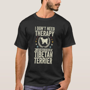 Don't Need Therapy Just Hug My Tibetan Terrier T-Shirt
