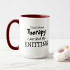 Don't Need Therapy Just My Knitting Birthday Xmas