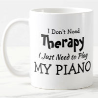 Don't Need Therapy Just Play Piano Birthday Xmas